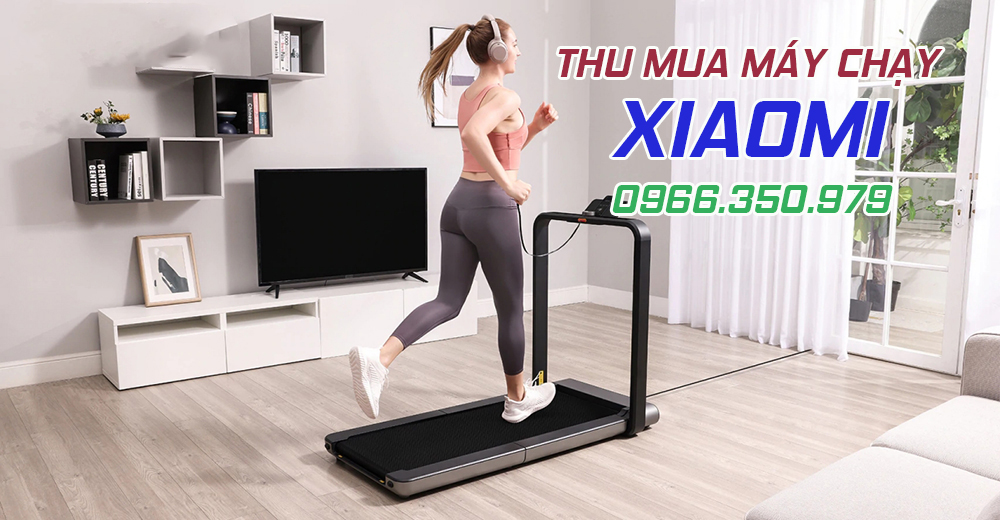 Thu Mua Máy Chạy Bộ Xiaomi Giá Cao